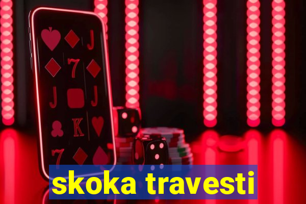 skoka travesti