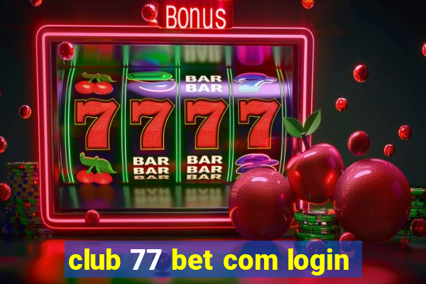 club 77 bet com login