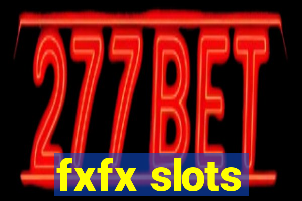 fxfx slots