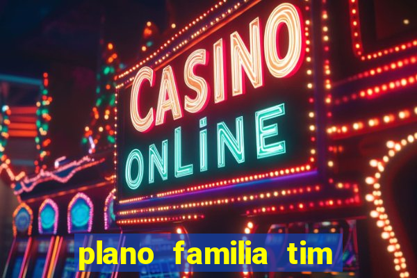 plano familia tim 3 chips