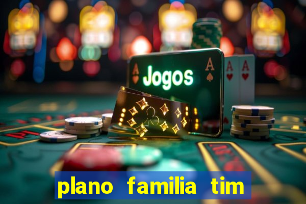 plano familia tim 3 chips