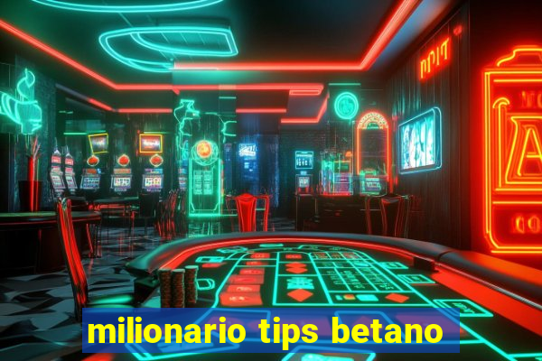 milionario tips betano