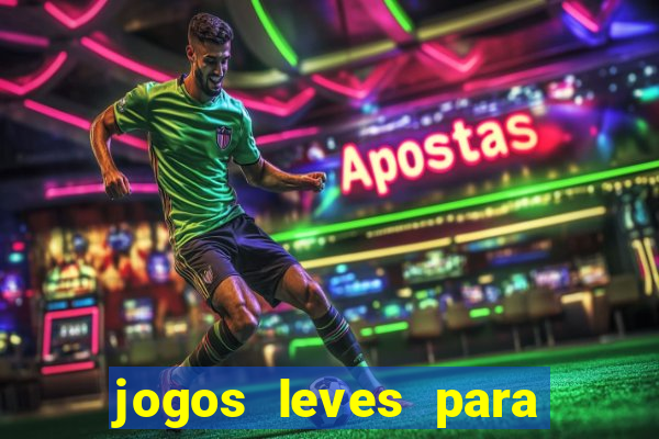 jogos leves para pc fraco blog