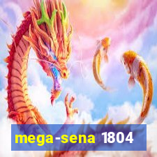 mega-sena 1804