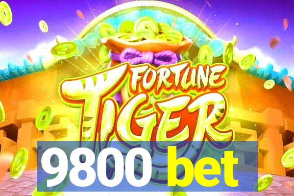 9800 bet