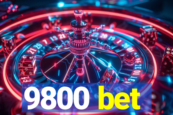 9800 bet