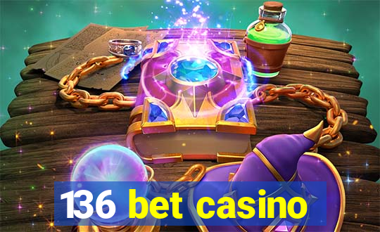 136 bet casino