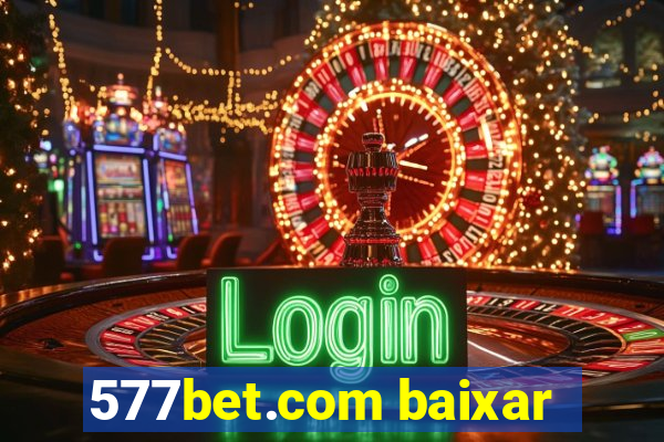 577bet.com baixar