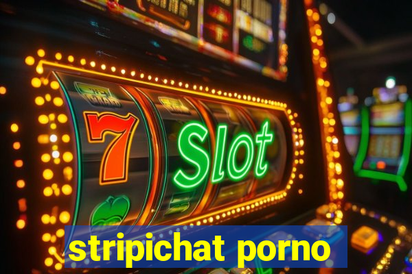 stripichat porno