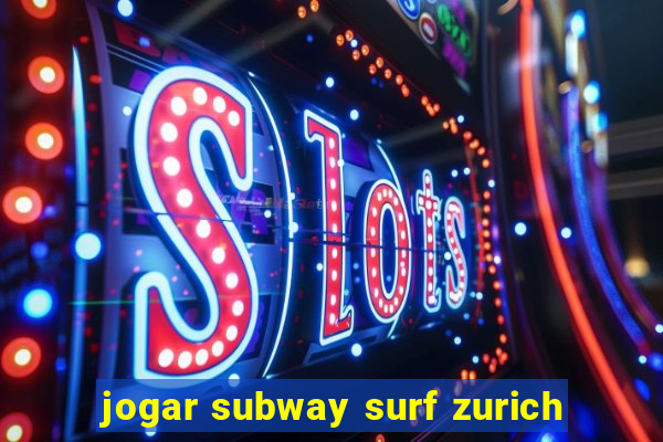 jogar subway surf zurich