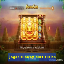 jogar subway surf zurich