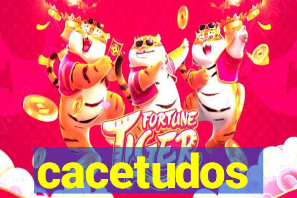 cacetudos