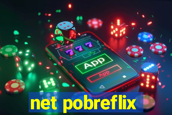 net pobreflix