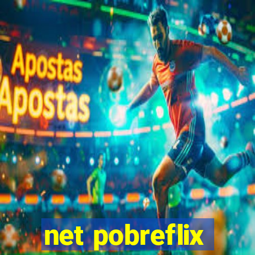 net pobreflix