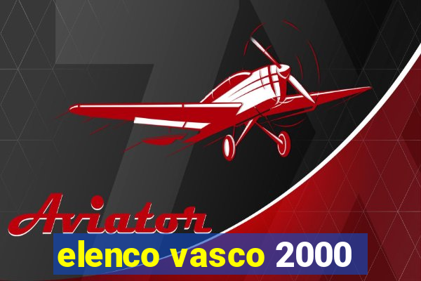 elenco vasco 2000