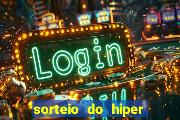 sorteio do hiper cap de hoje ao vivo