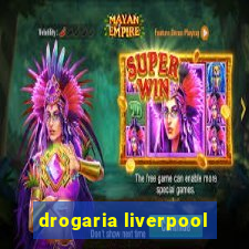 drogaria liverpool