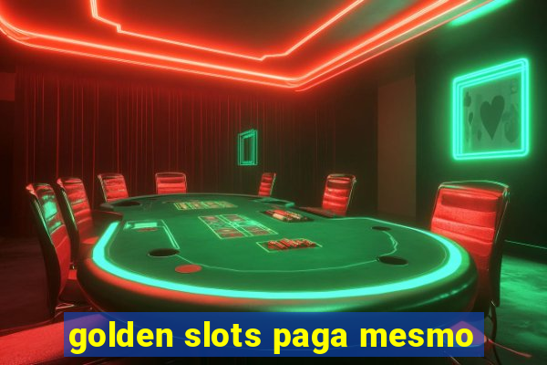 golden slots paga mesmo