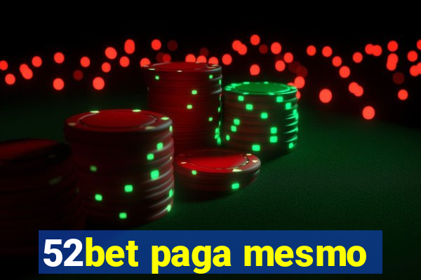 52bet paga mesmo