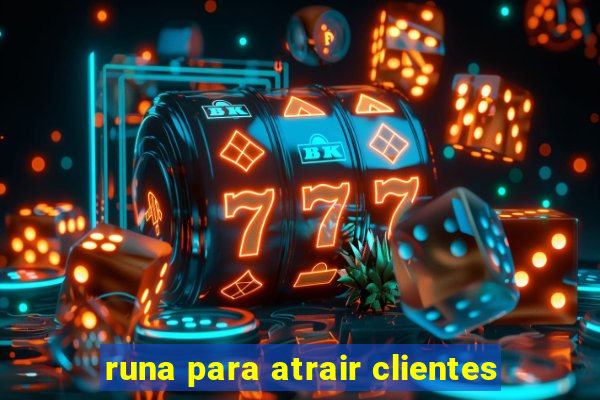 runa para atrair clientes