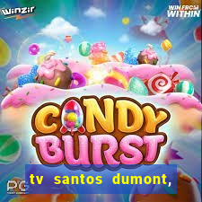 tv santos dumont, 431, centro