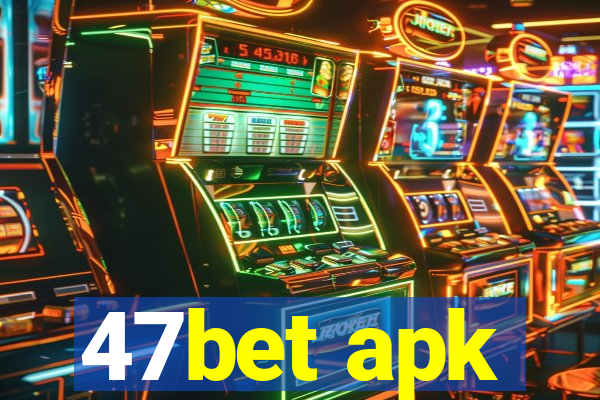 47bet apk