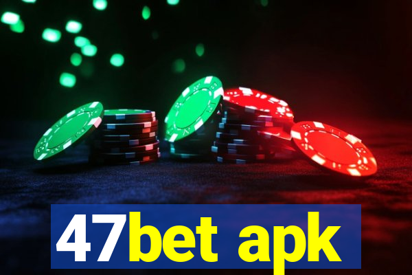 47bet apk