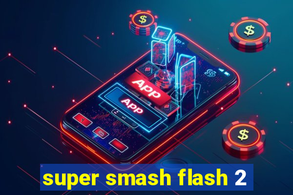 super smash flash 2