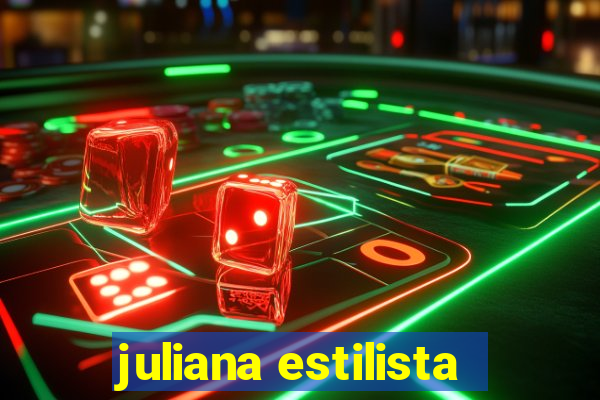 juliana estilista