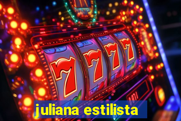 juliana estilista