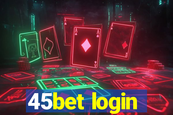 45bet login