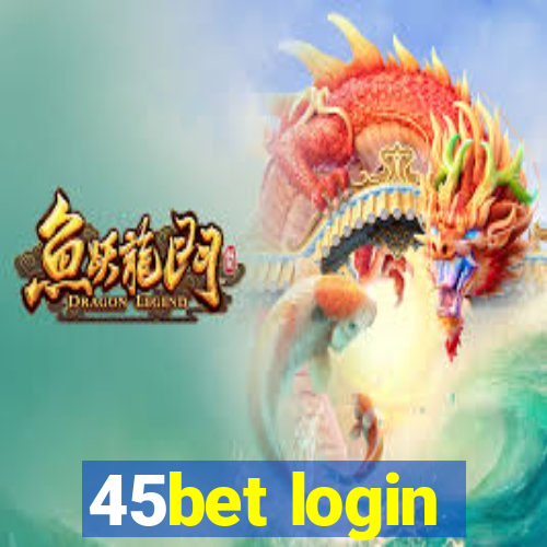 45bet login