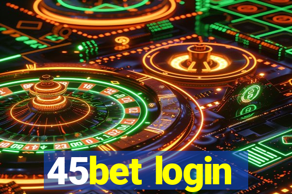 45bet login