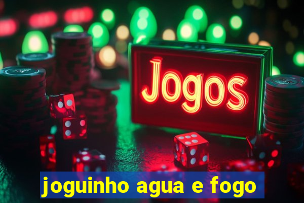 joguinho agua e fogo