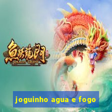 joguinho agua e fogo