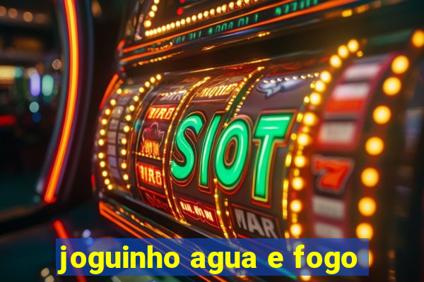 joguinho agua e fogo