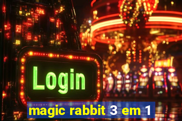 magic rabbit 3 em 1