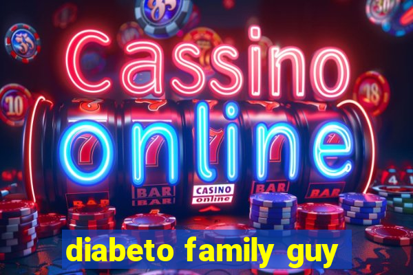 diabeto family guy