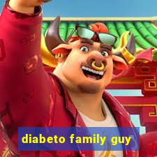 diabeto family guy