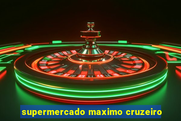 supermercado maximo cruzeiro