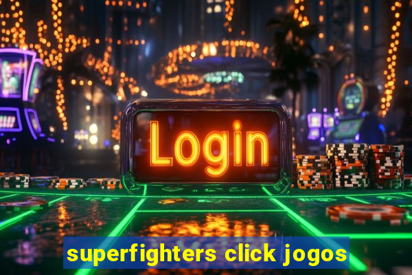 superfighters click jogos