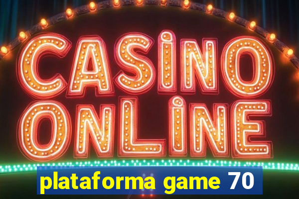 plataforma game 70