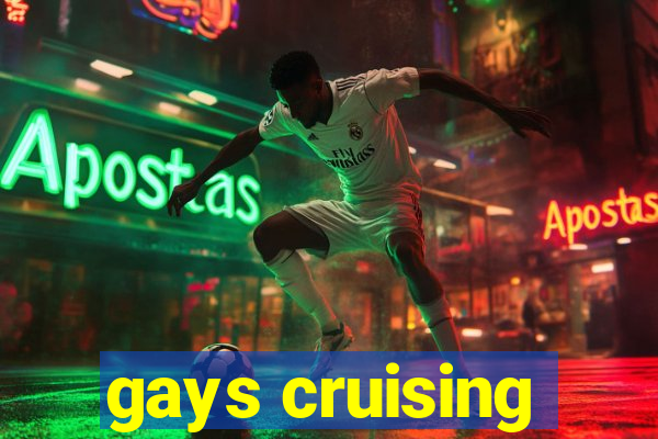 gays cruising