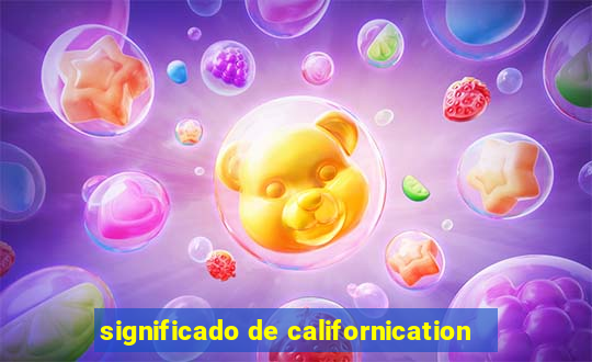 significado de californication