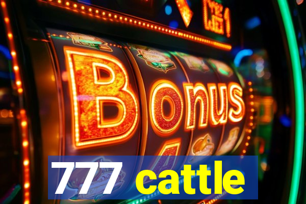 777 cattle