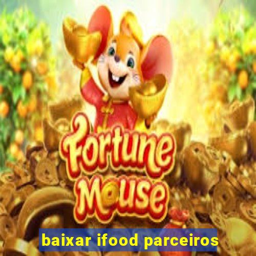 baixar ifood parceiros