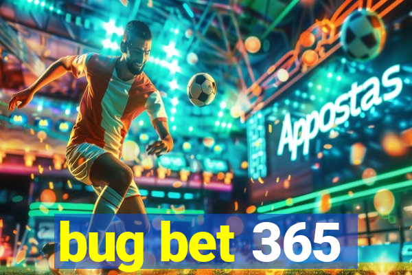 bug bet 365