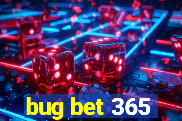 bug bet 365