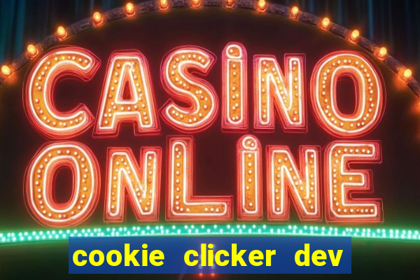 cookie clicker dev tools hack