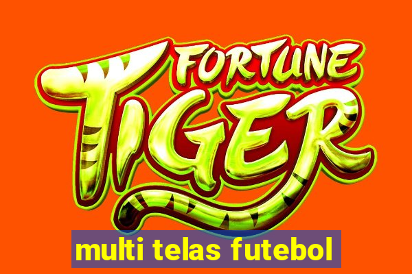 multi telas futebol